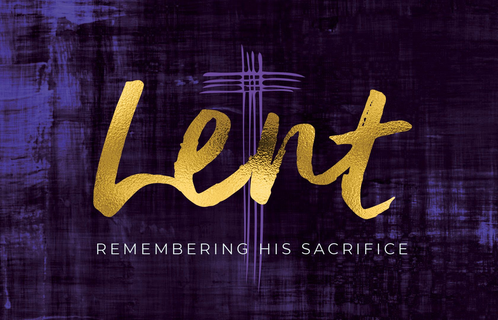 Lent - Remembering His Sacrifice